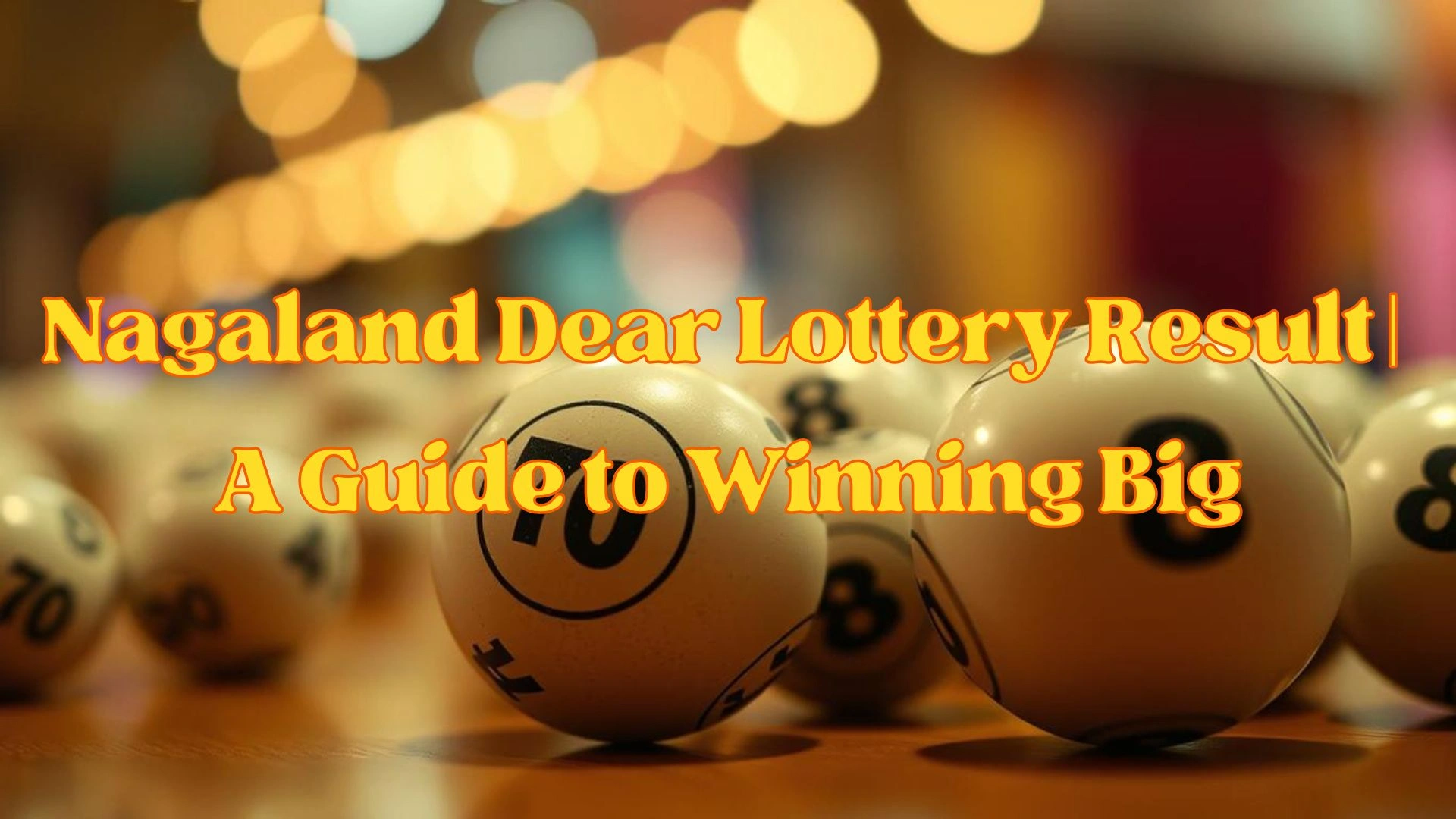 Nagaland Dear Lottery Result A Guide to Winning Big